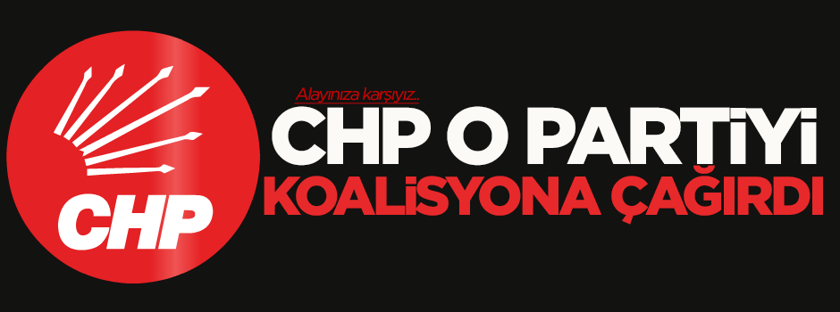 CHP'den MHP'ye koalisyon çağrısı