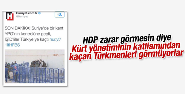 Hürriyet Kürt yönetiminden kaçan Türkmenleri görmüyor