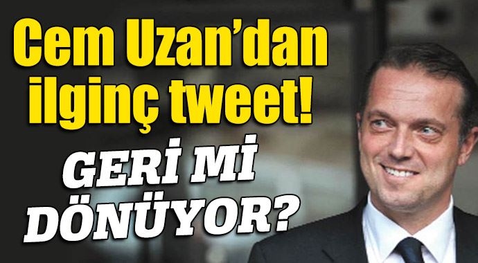 Cem Uzan'dan ilginç tweet! Siyasete geri mi dönüyor?