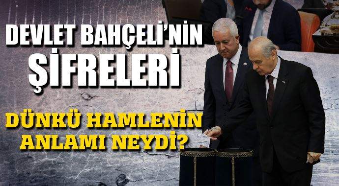 Devlet Bahçeli'nin şifreleri...