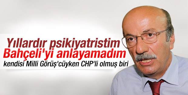 Yılların psikiyatristi Devlet Bahçeli'yi anlayamadı