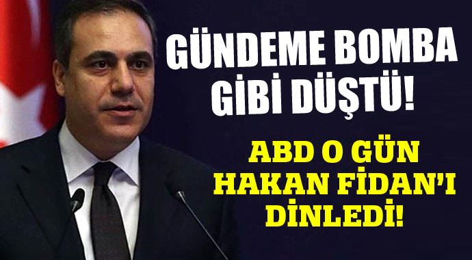 'ABD Hakan Fidan'ı dinledi' iddiası