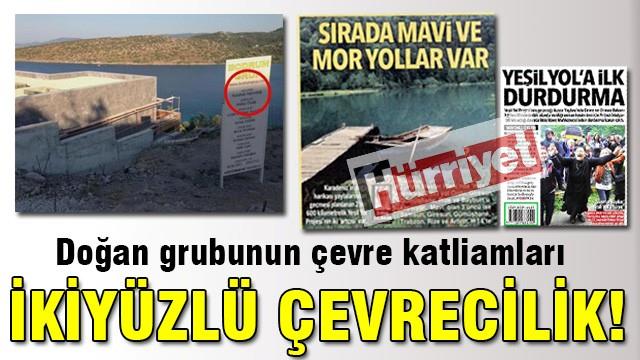 Doğan grubunun ikiyüzlü çevreciliği!