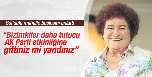 Selda Bağcan sol kesimdeki mahalle baskısını anlattı
