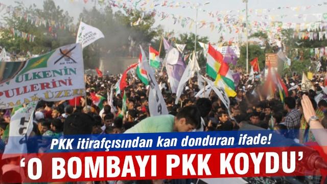 PKK itirafçısından kan donduran ifade: O bombayı PKK koydu