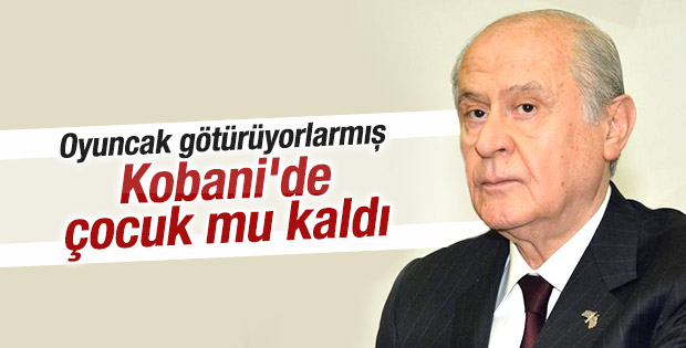 Devlet Bahçeli: Kobani’de çocuk mu kaldı
