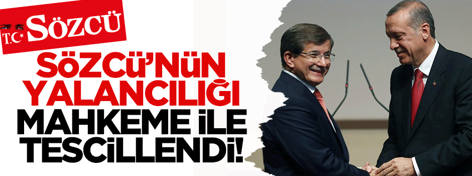 Sözcü'nün yalancılığı mahkeme kararıyla tescillendi!