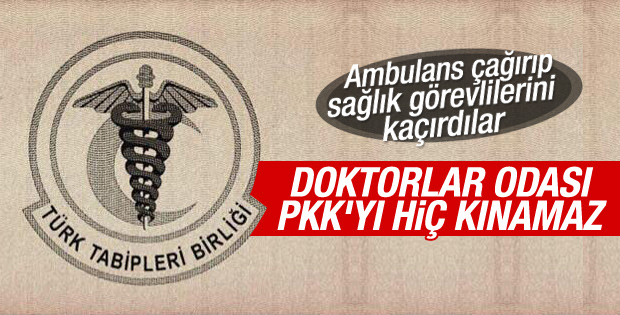 Doktorlar Odası neden PKK'yı kınamaz