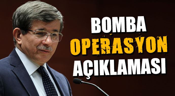 Davutoğlu'ndan bomba operasyon açıklaması