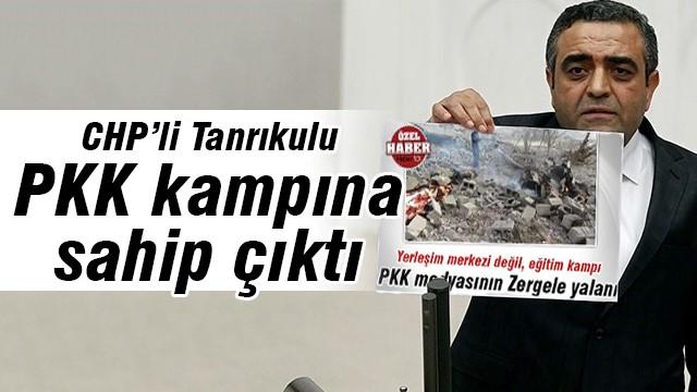 CHP'li Tanrıkulu, PKK kampına sahip çıktı
