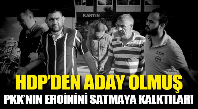 PKK'nın eroinini Anadolu'da satmaya kalktılar