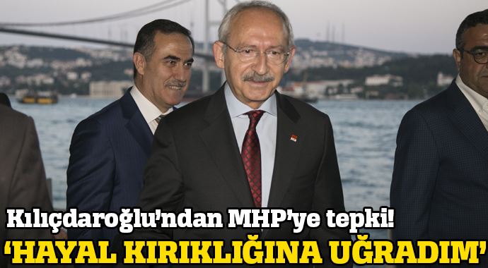 Kılıçdaroğlu: MHP bende hayal kırıklığı oldu