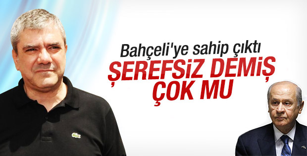 Sözcü yazarı şerefsiz diyen Bahçeli'ye sahip çıktı