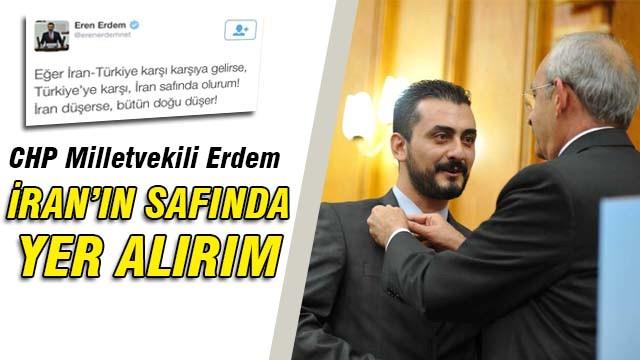 CHP'li Erdem: Türkiye'ye karşı İran'ın yanında yer alırım!