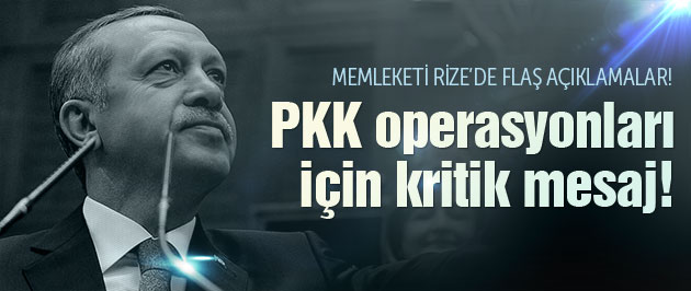 Erdoğan'dan PKK operasyonları açıklaması!