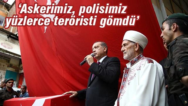 Erdoğan: Askerimiz polisimiz yüzlerce teröristi gömdü