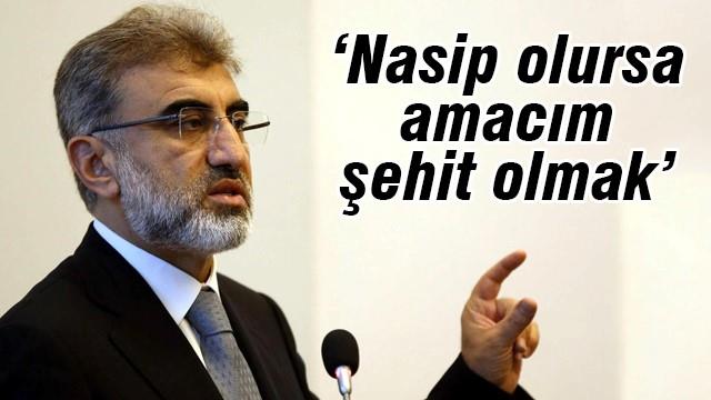 Taner Yıldız: Amacım şehit olmak