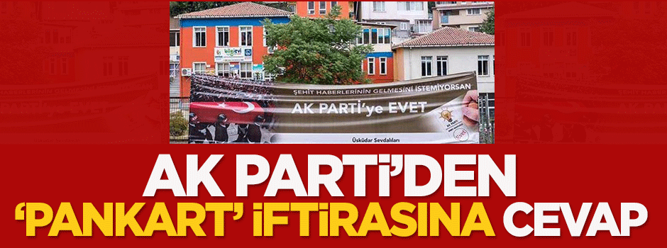 AK Parti'den Paralel Yapı'nın 'pankart' iftirasına cevap