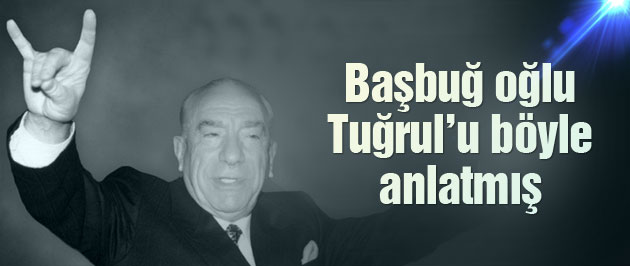 Alparslan Türkeş oğlu Tuğrul Türkeş'i böyle anlatmış!
