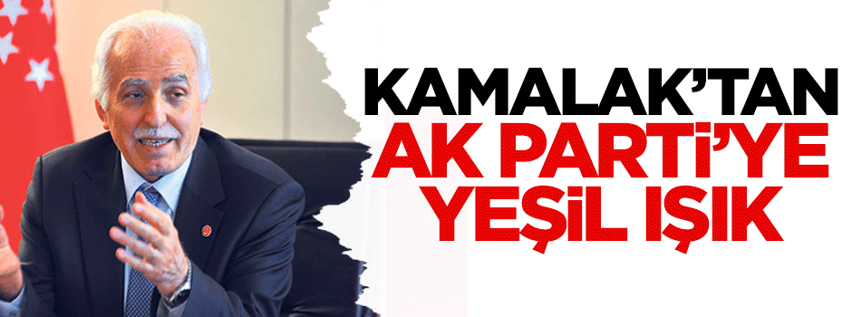 Kamalak'tan AK Parti'ye yeşil ışık