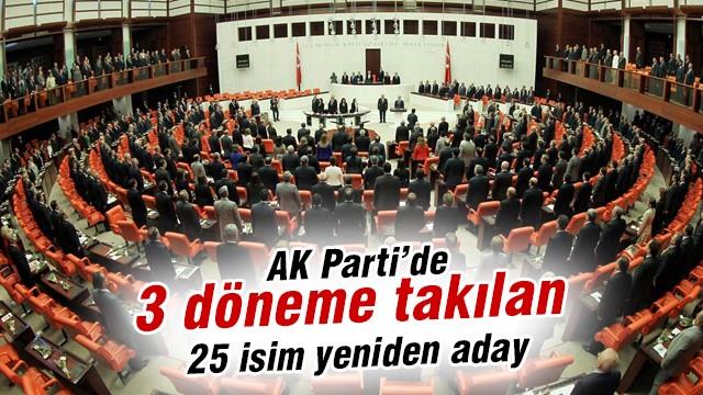 AK Parti'de 3 döneme takılan 25 isim yeniden aday