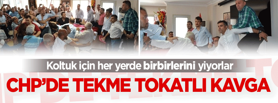 CHP Turgutlu İlçe Teşkilatı'nda tekme tokatlı koltuk kavgası