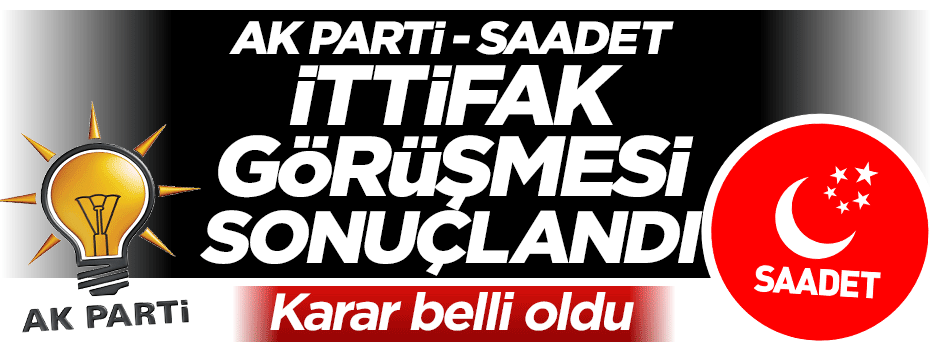 Saadet Partisi'nden AK Parti ile ittifak açıklaması