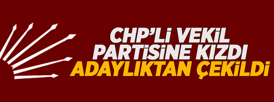 CHP milletvekili Mehmet Şeker adaylıktan çekildi