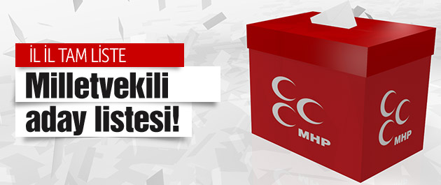 MHP milletvekili aday listesi il il-tam liste!