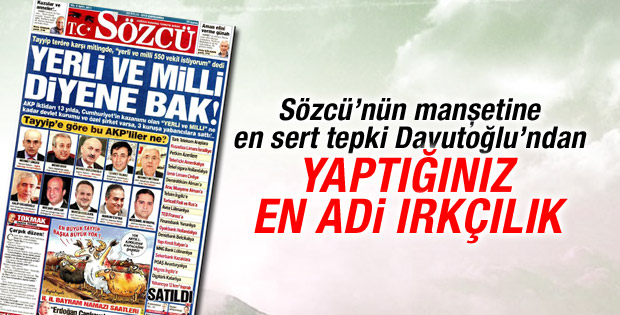 Davutoğlu'ndan Sözcü'ye: En adi ırkçılık