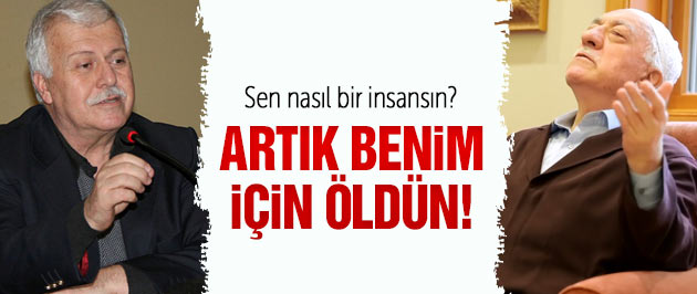 Gülerce: Fethullah Gülen benim için öldü