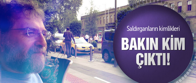 Ahmet Hakan'a saldıranlar bakın kim çıktı!