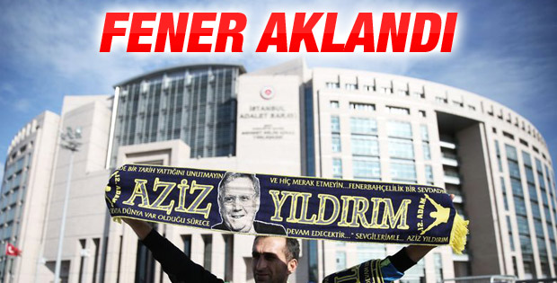 Aziz Yıldırım tüm suçlamalardan beraat etti