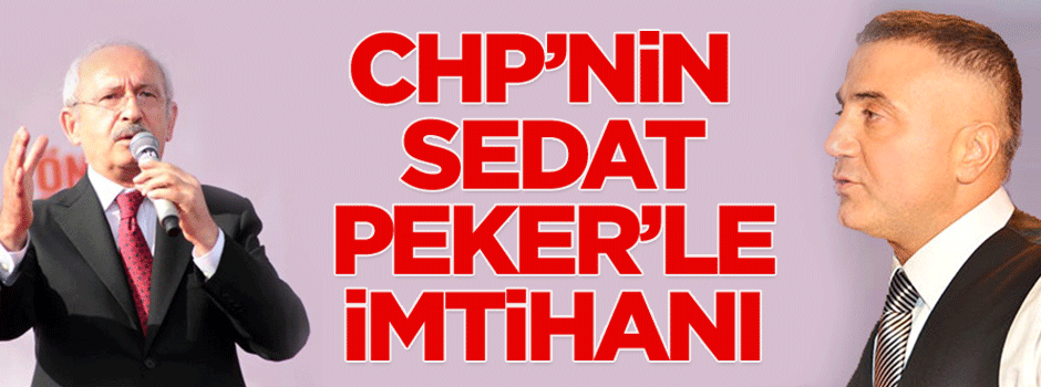 CHP'nin Sedat Peker'le imtihanı?