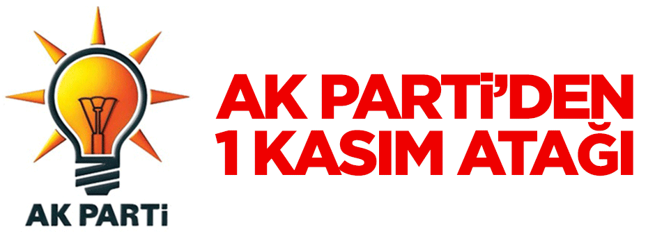 AK Parti'den 1 Kasım atağı