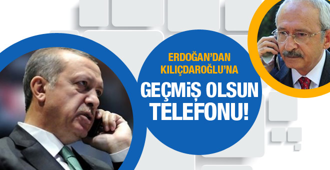 Erdoğan'dan Kılıçdaroğlu'na geçmiş olsun telefonu