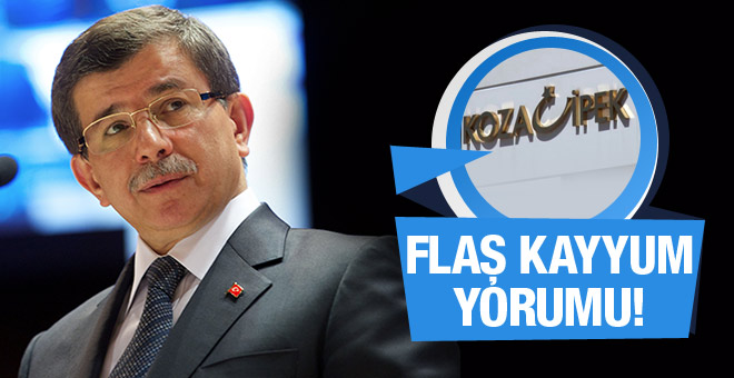 Ahmet Davutoğlu'ndan Koza İpek yorumu