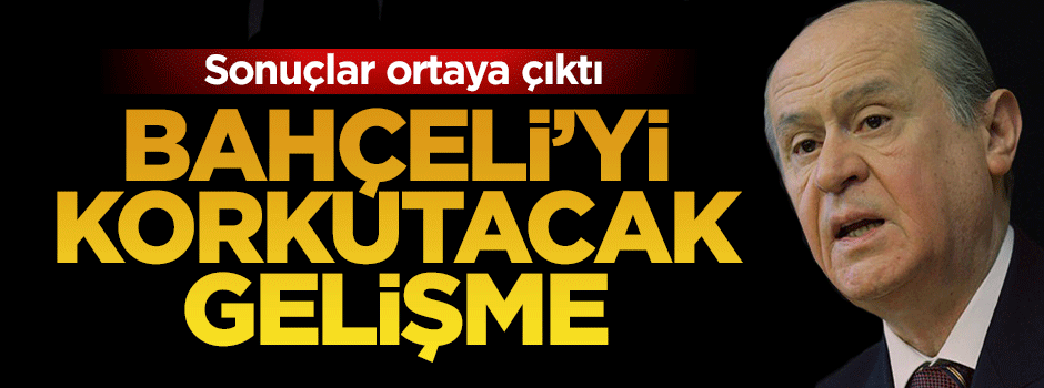 Devlet Bahçeli'yi korkutan anket