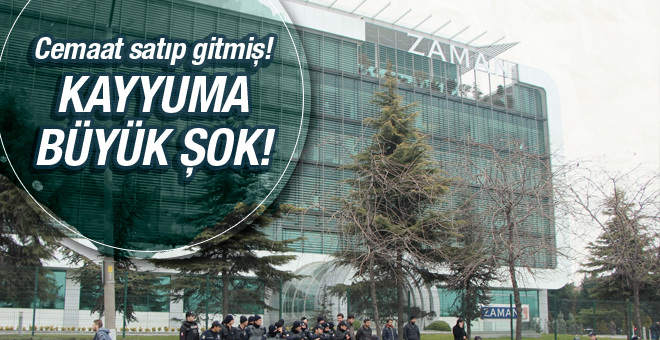 Kayyuma büyük şok cemaat Zaman binasını satmış