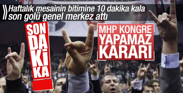 Gemerek mahkemesi: Pazar günü MHP kongresi yapılamaz