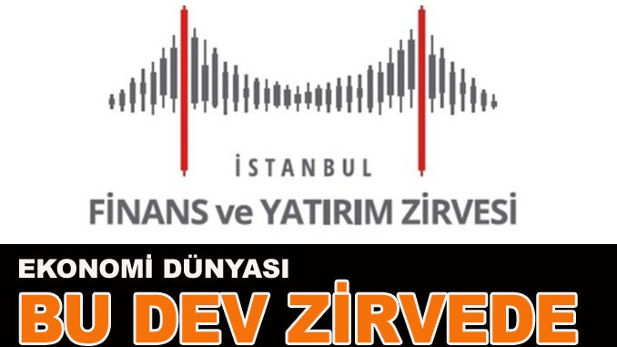 İstanbul Finans ve Yatırım Zirvesi Gerçekleştirildi