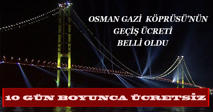 Osman Gazi Köprüsünü'nün Geçiş Ücreti