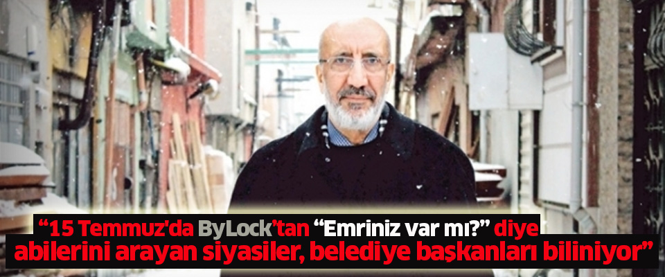 ''15 Temmuz'da ByLock’tan “Emriniz var mı?”