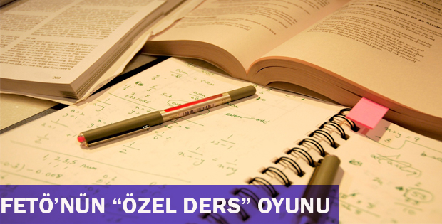 FETÖ'nün "özel ders" oyunu