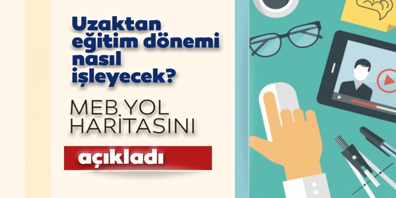 MEB, uzaktan eğitim döneminin yol haritasını açıkladı