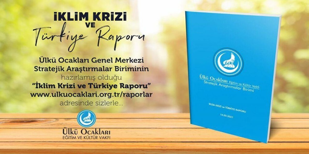 Ülkü Ocakları "İklim Krizi ve Türkiye Raporu" hazırladı