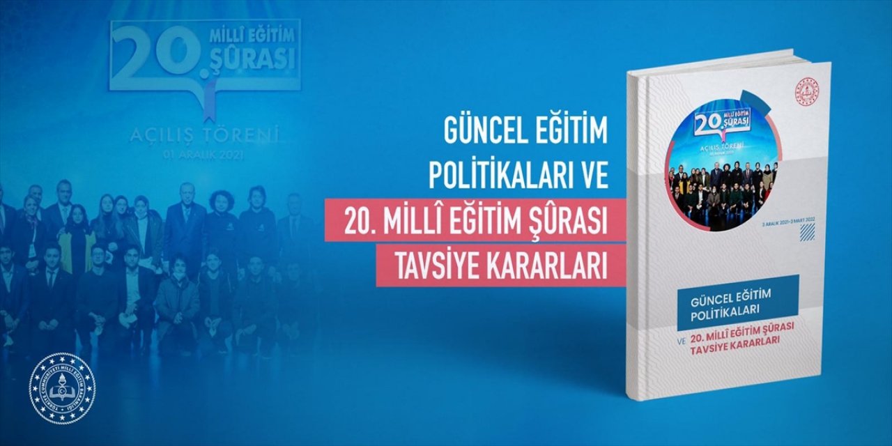 20. Milli Eğitim Şurası'ndaki tavsiye kararlarının eğitimde uygulanmasına yönelik rapor yayımlandı