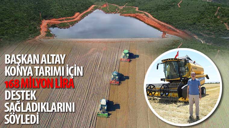 Başkan Altay Konya Tarımı İçin 168 Milyon Lira Destek Sağladık