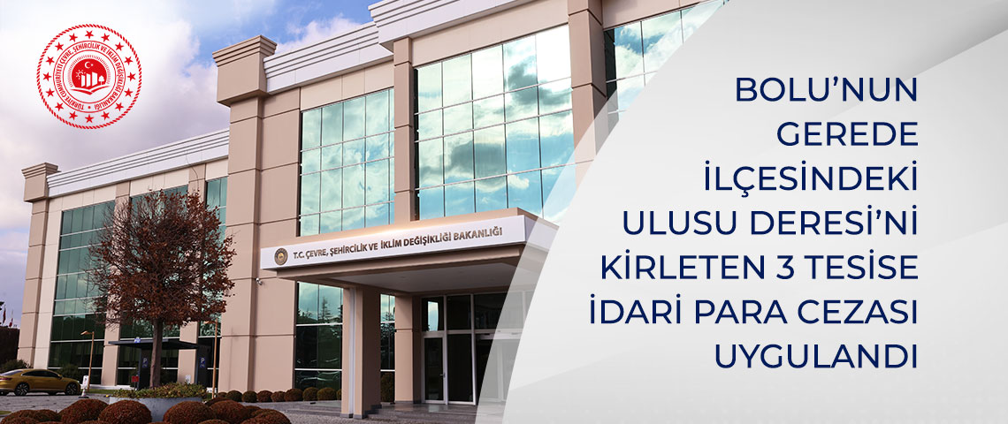 ULUSU DERESİ’Nİ KİRLETEN TESİSLERE İDARİ PARA CEZASI UYGULANDI