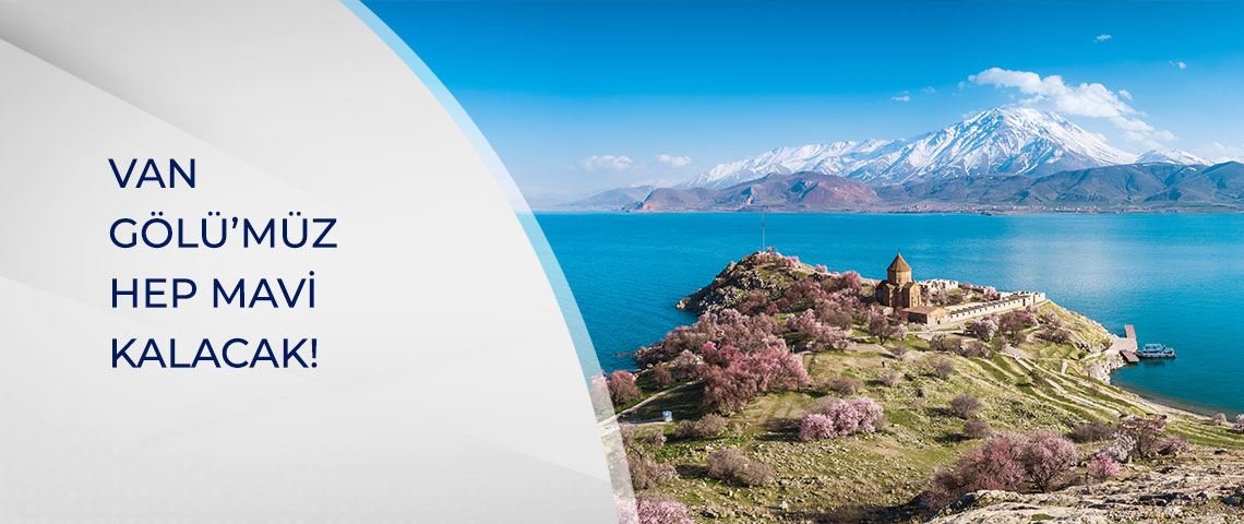 VAN GÖLÜ’MÜZ HEP MAVİ KALACAK!